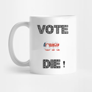 Vote or die Mug